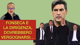 FONSECA E LA DIRIGENZA DEL NOSTRO MILAN DOVREBBERO VERGOGNARSI… [upl. by Edyaw]