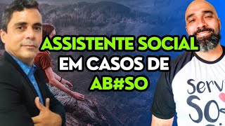 ASSISTENTE SOCIAL em casos de ABSO [upl. by Dietsche600]