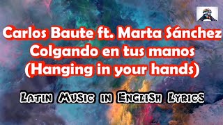 Carlos Baute ft Marta Sánchez  Colgando en tus manos  ENGLISH LYRICS [upl. by Ollehto]