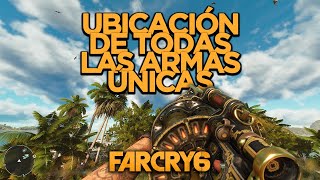 FAR CRY 6 UBICACIÓN DE TODAS LAS ARMAS ÚNICAS [upl. by Allin]