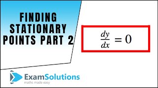 Finding Stationary Points Part 2  ExamSolutions [upl. by Elcin]