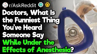 Funniest Things Said While Under the Effects of Anesthesia [upl. by Suirtemid414]