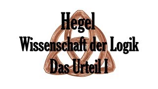 Wissenschaft der Logik 2 Das Urteil I [upl. by Aokek405]