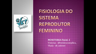 Fisiologia do Sistema Reprodutor Feminino  Monitoria Fisiologia Vet 2 [upl. by Anaher841]