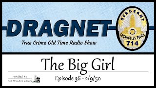 Dragnet Homicide The Big Girl Ep 36 1950s Jack Webb True Crime Old Time Radio Shows [upl. by Siduhey]