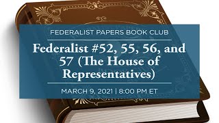 Federalist Papers Book Club Federalist 52 55 56 and 57 The House of Representatives [upl. by Cchaddie]