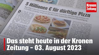 Das steht heute in der Kronen Zeitung – 03 August 2023  kronetv Blattbesprechung [upl. by Red]