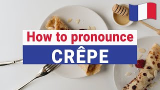 How to Pronounce CRÊPE in French correctly [upl. by Hendrix298]