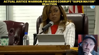 Actual Justice Warrior FBI Raids Corrupt quotSuper Mayorquot Reaction [upl. by Ylenaj]