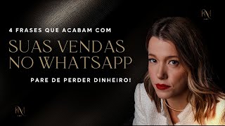 4 Frases que você tem que parar de falar no WHATSAPP se você quer vender mais [upl. by Rayna]