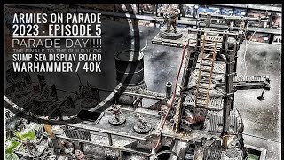 ARMIES ON PARADE 2023  episode 5 PARADE DAY FINALE sump Sea display board warhammer  40k [upl. by Eniledam]