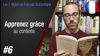 Règle 6 quotApprenez grâce au contextequot  Apprendre le français avec Français Authentique [upl. by Swarts998]