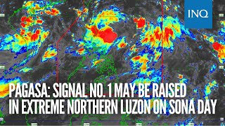 Pagasa Signal no 1 may be raised in Extreme Northern Luzon on Sona day [upl. by Selby795]