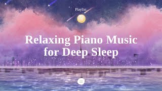 Playlist Beautiful Piano Sleep Music  Sleep Instantly within 5 minutes InsomniaStress Relief [upl. by Lleon]