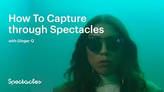 Capturing through Spectacles with Ginger Q  Spectacles Tutorials [upl. by Ahtanamas]