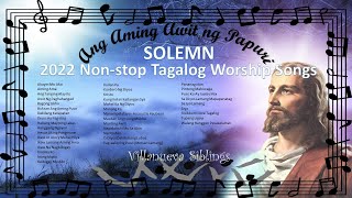 Solemn Tagalog Christian Worship Songs with Lyrics NonStop Vol 7  Ang Aming Awit ng Papuri  15 [upl. by Araeic]