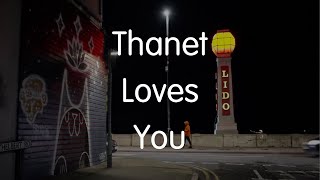 Thanet Loves You [upl. by Nilak]