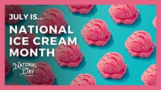 National Ice Cream Month  July  National Day Calendar [upl. by Wichman]