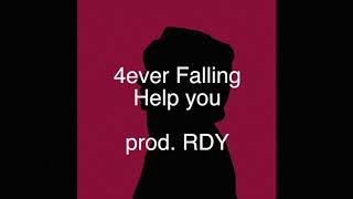 4ever Falling  Help you prod RDY [upl. by Audres]