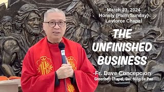 THE UNFINISHED BUSINESS  Homily by Fr Dave Concepcion on March 23 2024 at Layforce Chapel [upl. by Anabelle]