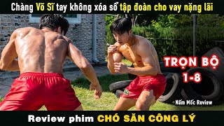 Review Phim Chó Săn Công Lý  Chàng Võ Sĩ Tay Không Xóa Sổ Tập Đoàn Cho Vay Nặng Lãi [upl. by Nirehtak900]