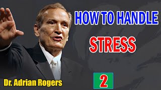 Adrian Rogers Sermons 2022  HOW TO HANDLE STRESS Part 2  Adrian Rogers Last Sermon [upl. by Nivra]