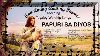 Tagalog Worship Songs  Joyful Morning Papuri Songs NonStop Vol 8  Ang Aming Awit ng Papuri  16 [upl. by Ztirf]