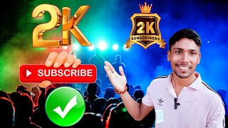 आज 2000 सब्सक्राइबर पूरे  2K Subscribers Complete [upl. by Roane]