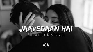 Jaavedaan Hai SlowedReverb  KK  1920 Evil Returns  Chill With Reverb [upl. by Toille628]