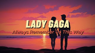 Lady Gaga  Always Remember Us This Way Lyrics [upl. by Amaso]