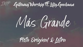 Gateway Worship  Más Grande Ft Lilly Goodman Pista HQ [upl. by Yelena147]