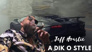 JEFF HRUSTIC  A DIK O STYLE Official video 2023 [upl. by Siesser]