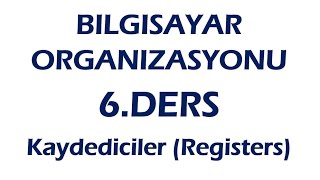 Bilgisayar Organizasyonu 6 Ders  Kaydediciler Registers  Kaydediciler üzerinde işlemler [upl. by Kellie68]