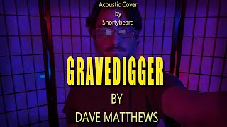 Gravedigger  Dave Matthews Acoustic Cover [upl. by Vernier]