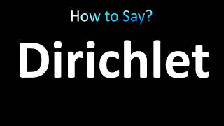 How to Pronounce Dirichlet [upl. by Leirrad]