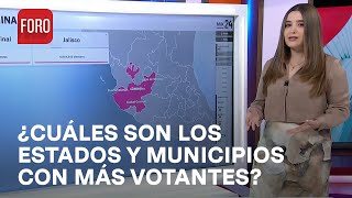 Elecciones 2024 Estados y municipios con más votantes  Sábados de Foro [upl. by Nwahsyar]