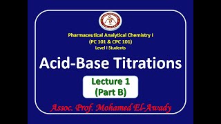 Acidbase titrations Lec1  Part B by Assoc Prof Mohamed ElAwady [upl. by Nodlew]