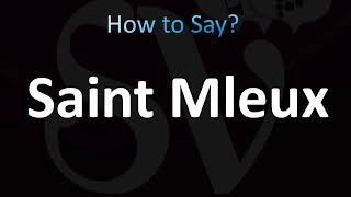 How to Pronounce Saint Mleux Correctly [upl. by Ozne]