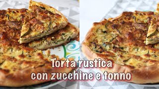 Torta rustica con zucchine e tonno buonissima e gustosa [upl. by Platus]