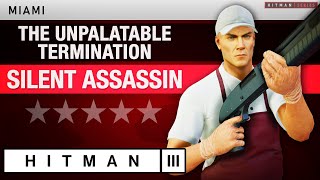 HITMAN 3 Miami  quotThe Unpalatable Terminationquot Escalation  All levels Silent Assassin Rating [upl. by Schaper777]