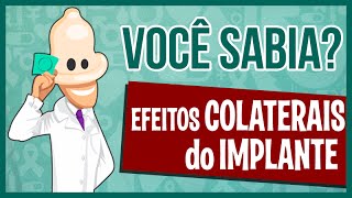 QUAIS SÃO OS PRINCIPAIS EFEITOS COLATERAIS DO IMPLANTE ANTICONCEPCIONAL [upl. by Hogarth415]