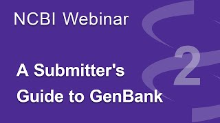 Webinar A Submitters Guide to GenBank Part 2 [upl. by Robbert]