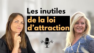 Les inutiles et les utiles de la loi dattraction podcast 1 [upl. by Pernas529]