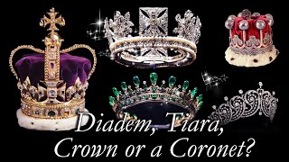 Diadem Tiara Crown or a Coronet How to Tell The Difference Between the Four [upl. by Eceinahs]