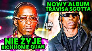 NIE ŻYJE KOLEJNY RAPER  RICH HOMIE QUAN NOWY ALBUM TRAVISA W DRODZE  SO HARD NEWS [upl. by Bradley100]