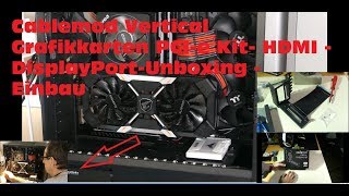 Cablemod Vertical Grafikkarten PCIe Kit HDMI  DisplayPortUnboxing  Einbau [upl. by Aeduj]