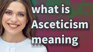 Asceticism  meaning of Asceticism [upl. by Adnot]