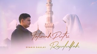 Fatimah Putri Rasulullah  Syakir Daulay Official Music Video [upl. by Kristien]