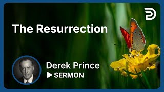 The Resurrection 🚫 No one will drift into heaven  Derek Prince [upl. by Ahsauqram825]