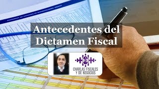 Antecedentes del Dictamen Fiscal [upl. by Ynot]